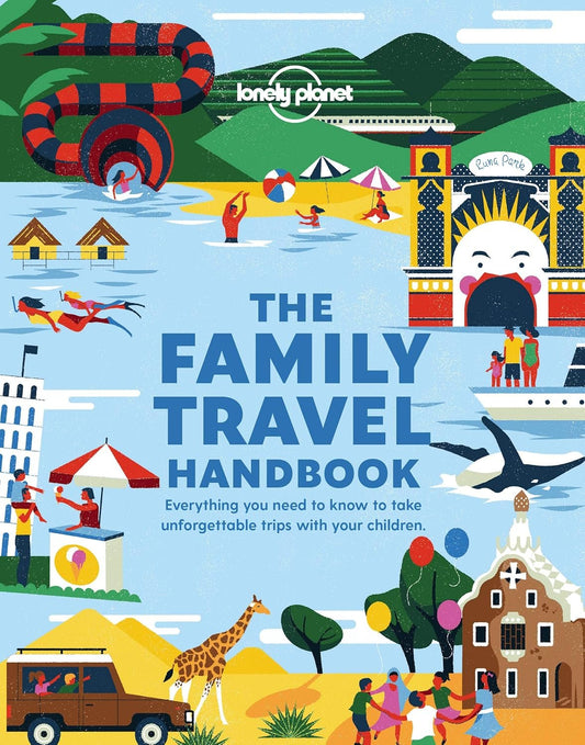 The Family Travel Handbook: Everything You Need to Know to Take Unforgettable Trips With Your Children