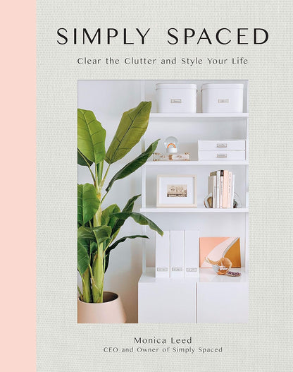 Simply Spaced: Clear the Clutter and Style Your Life: 1